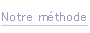 Notre méthode.